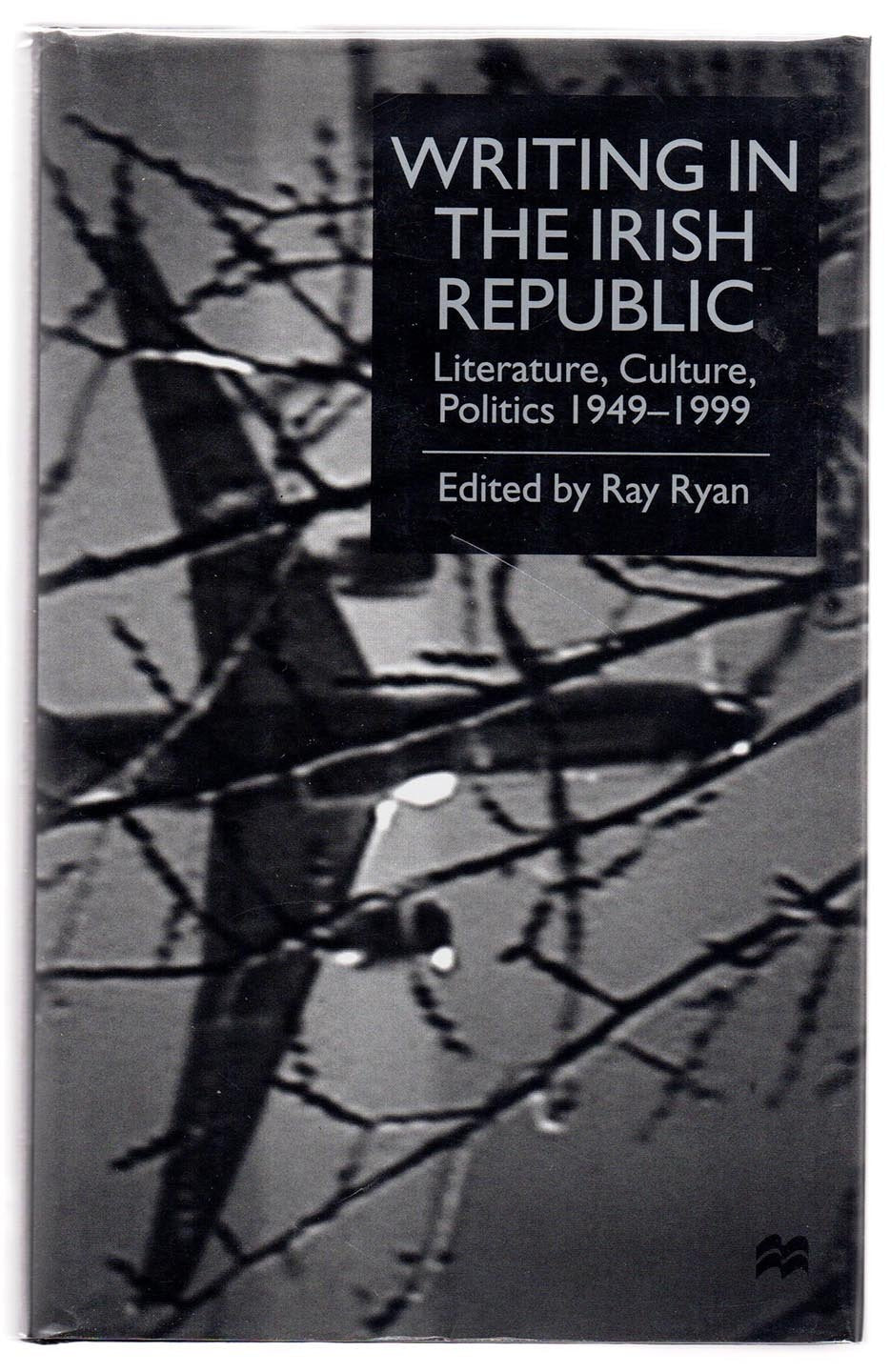 Writing in the Irish Republic: Literature, Culture, Politics 1949-1999
