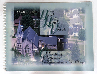 With Heart & Hands & Voices 1848-1998: Celebrating 150 Years of Presbyterianism in St. Marys