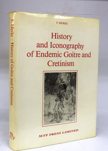 History and Iconography of Endemic Goitre and Cretinism
