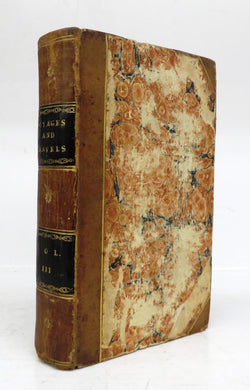 A General Collection of Voyages From Columbus to the Commencement of the Ninteenth Century; Including Those Edited by Dr. Hawkesworth, and those of Captain Cook. Printed Verbatim From the Originals. In Thirteen Volumes. Vol. III