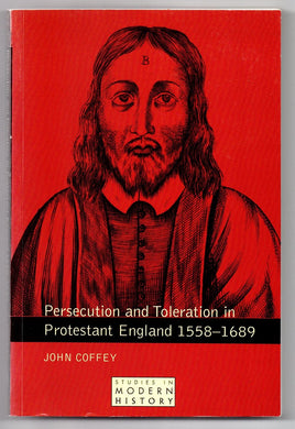 Persecution and Toleration in Protestant England 1558-1689