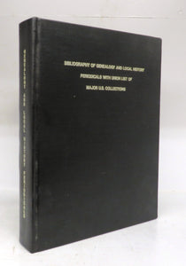 Bibliography of Genealogy and Local History: Periodicals with Union List of Major U.S. Collections
