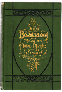 The Bystander: A Monthly Review of Current Events Canadian & General, Vol. II January to June1881