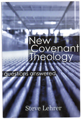 New Covenant Theology: questions answered