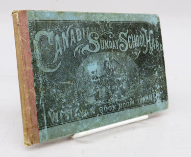 The Canadian Sunday School Harp: Hymns and Tunes for the Sunday Schools and the Social Circle