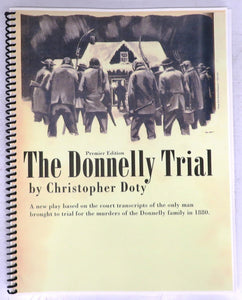 The Donnelly Trial: A new play based on the court transcripts of the only man brought to trial for the murders of the Donnelly family in 1880