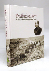 Death of a Gunner: The First World War Diary of Lt. Col. E. Woodman Leonard, DSO