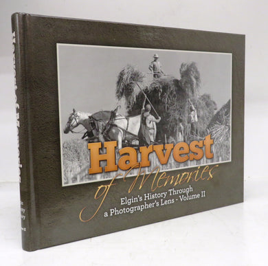 Harvest of Memories: Elgin's History through a Photographer's Lens - Volume II