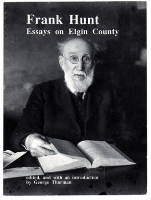 Essays on Elgin County: Pioneer Sketches by Frank Hunt