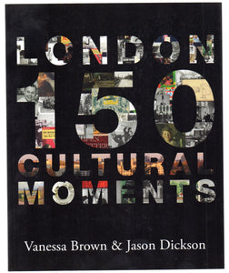London: 150 Cultural Moments