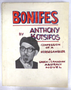 Bonifes: Confession of a Horsegambler. A Greek-Canadian Abstract Novel