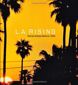 L. A. Rising: SoCal Artists Before 1980