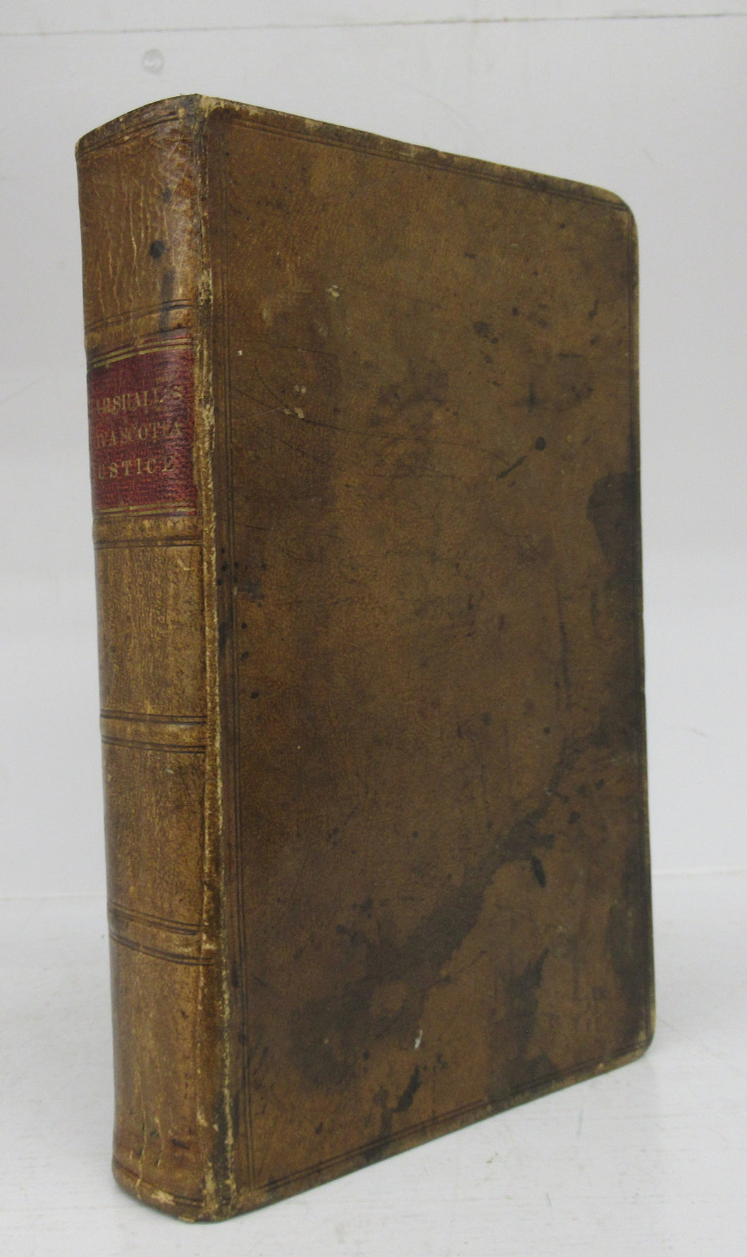 The Justice of the Peace, And County & Township Officer, in the Province of Nova Scotia. Being a Guide to Such Justice and Officers in the Discharge of Their Official Duties