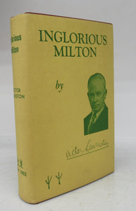 Inglorious Milton: An Unconventional Biography
