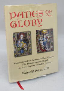 Panes of Glory: Illuminations from the Stained Glass Windows of St. Thomas Aquinas Chapel, St. Peter's Seminary, London, Ontario