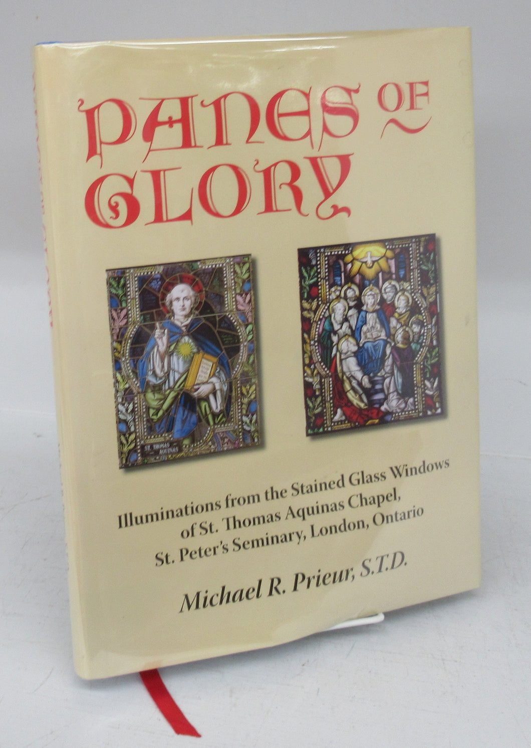 Panes of Glory: Illuminations from the Stained Glass Windows of St. Thomas Aquinas Chapel, St. Peter's Seminary, London, Ontario