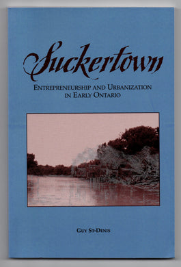 Suckertown: Entrepreneurship and Urbanization in Early Ontario