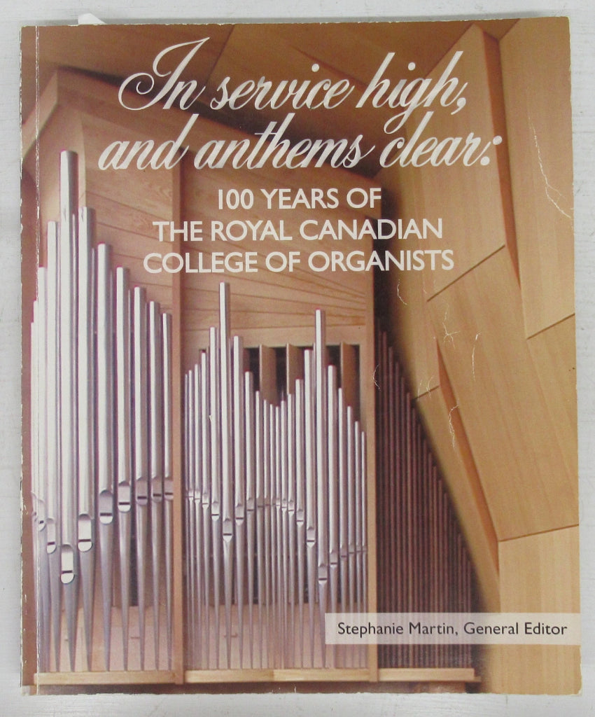 In service high, and anthems clear: 100 Years of the Royal Canadian College of Organists