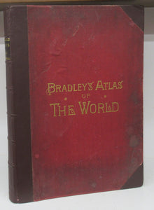 Bradley's Atlas of the World for Commercial and Library Reference: A Complete American and Foreign Atlas, Compiled From the Most Reliable Sources. With Index to Maps
