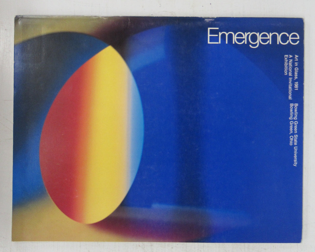 Emergence: Art in Glass, 1981. A National Invitational Exhibition