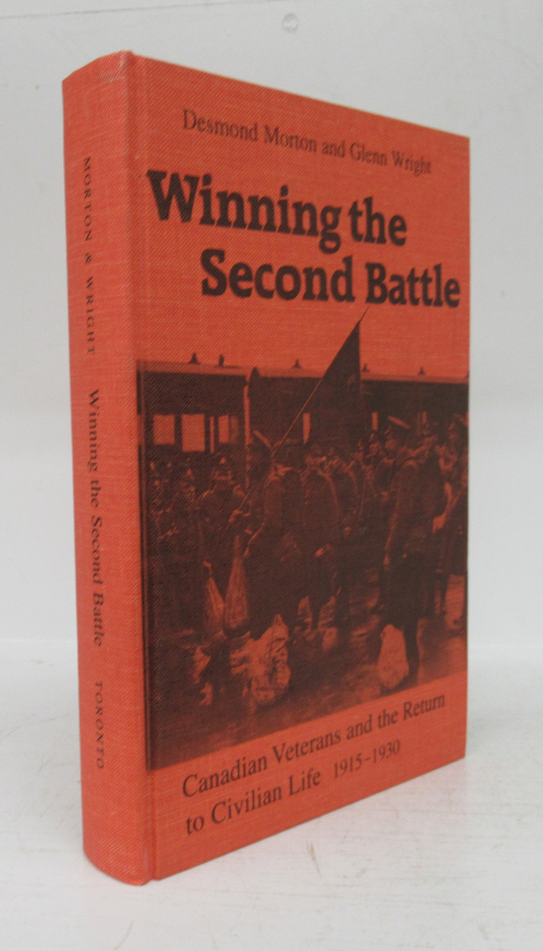 Winning the Second Battle: Canadian Veterans and the Return to Civilian Life 1915-1930