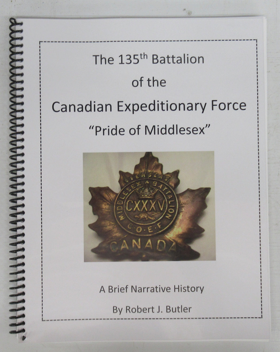 The 135th Battalion of the Canadian Expeditionary Force "Pride of Middlesex": A Brief Narrative History