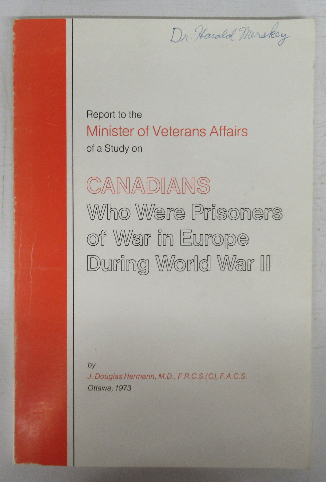 Report to the Minister of Veterans Affairs of a Study on Canadians Who Were Prisoners of War in Europe During World War II