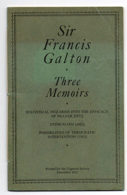 Three Memoirs: Statistical Inquiries into the Efficacy of Prayer (1872); Enthusiasm (1883); Possibilities of Theocratic Intervention (1883)