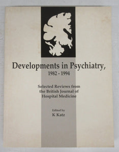 Developments in Psychiatry, 1982-1994: Selected Reviews from the British Journal of Hospital Medicine