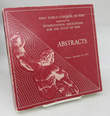 First World Congress on Pain sponsored by International Association For the Study of Pain: Abstracts. Florence, September 5-8, 1975