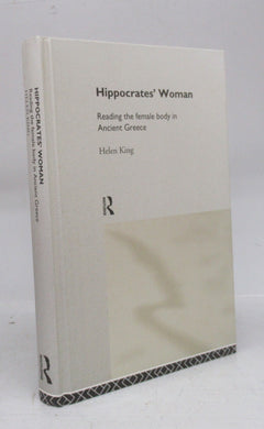 Hippocrates' Woman: Reading the female body in Ancient Greece