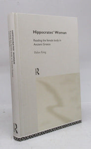 Hippocrates' Woman: Reading the female body in Ancient Greece
