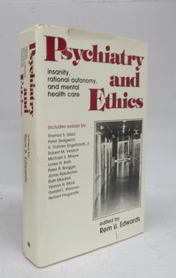 Psychiatry and Ethics: insanity, rational autonomy, and mental health care