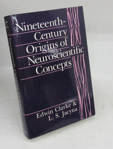 Nineteenth Century Origins of Neuroscientific Concepts