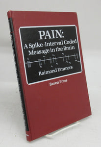 Pain: A Spike-Interval Coded Message in the Brain