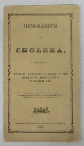 Memorandum on Cholera, adopted at a Medical Conference held in the Bureau of Agriculture, in March, 1866. Printed by Authority