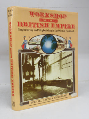 Workshop of the British Empire: Engineering and Shipbuilding in the West of Scotland