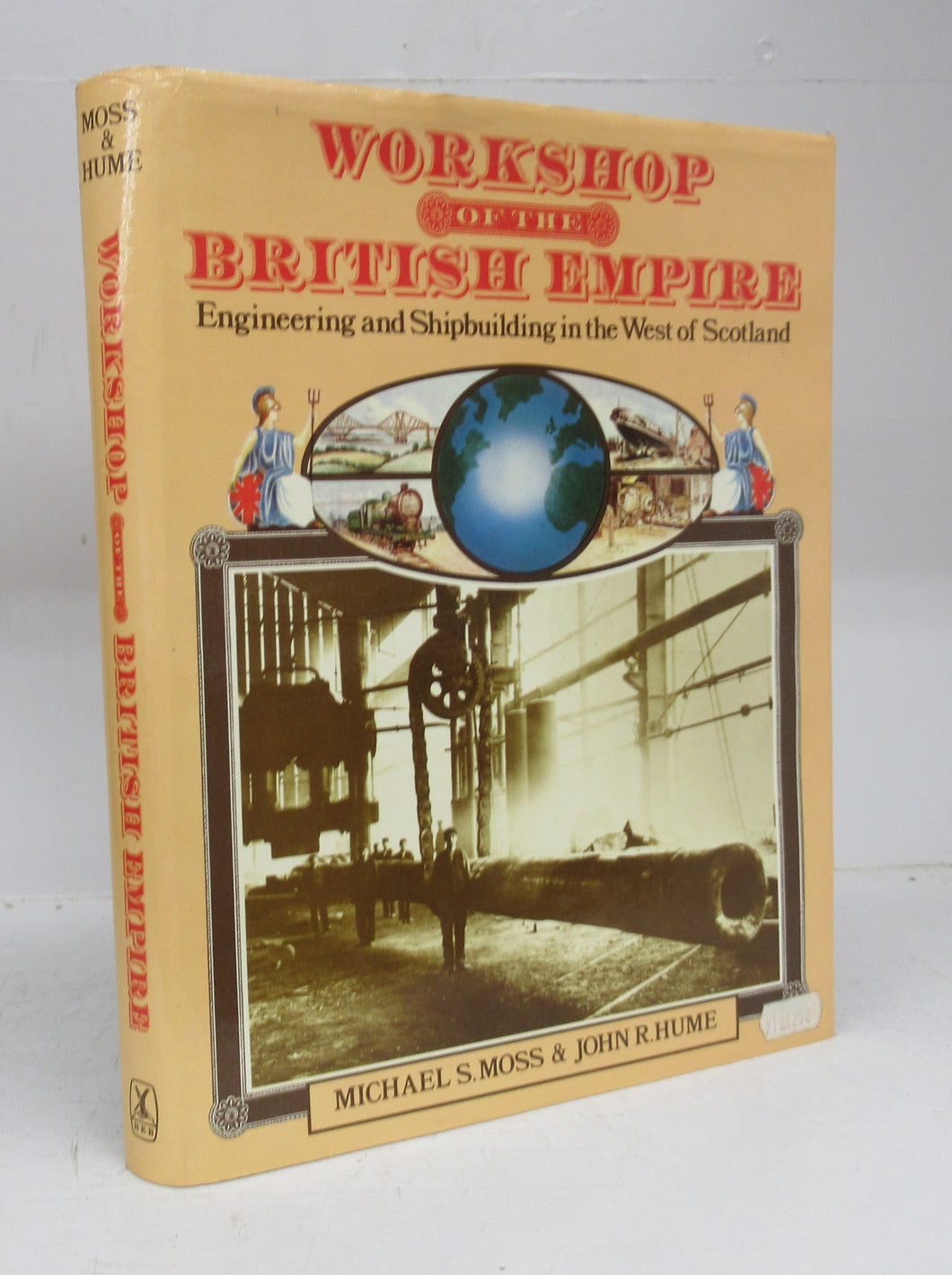 Workshop of the British Empire: Engineering and Shipbuilding in the West of Scotland