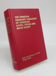 The Charlton Standard Catalogue of Canadian Coins, Tokens and Paper Money. 36th Anniversary Edition 1952-1988