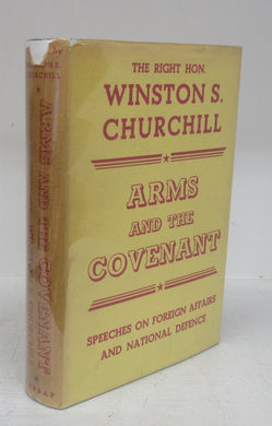 Arms and the Covenant: Speeches by The Right Hon. Winston S. Churchill, C.H. M.P.
