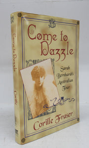 Come to Dazzle: Sarah Bernhardt's Australian Tour