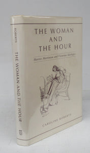 The Woman and the Hour: Harriet Martineau and Victorian Idealogies