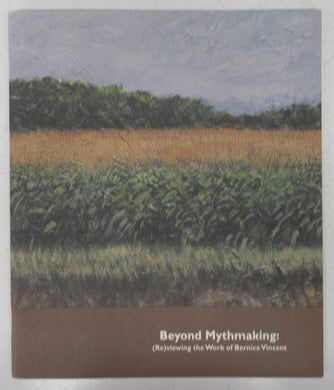 Beyond Mythmaking: (Re)viewing the World of Bernice Vincent