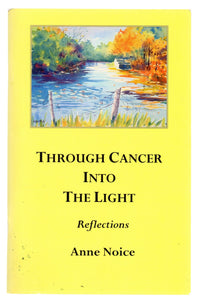 Through Cancer Into The Light: Reflections