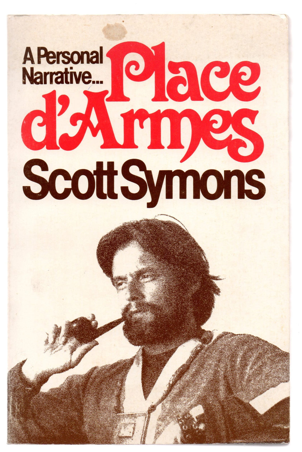Journal for Place D'Armes: A Personal Narrative by Scott Symons