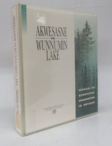 Akwesasne to Wunnumin Lake: Profiles of Aboriginal Communities in Ontario