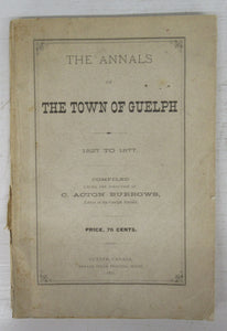 The Annals of the Town of Guelph 1827 to 1877