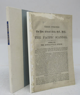 Three Speeches by The Hon. Edward Blake, Q.C., M.P. on The Pacific Scandal