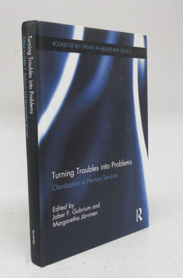 Turning Troubles into Problems: Clientization in Human Services
