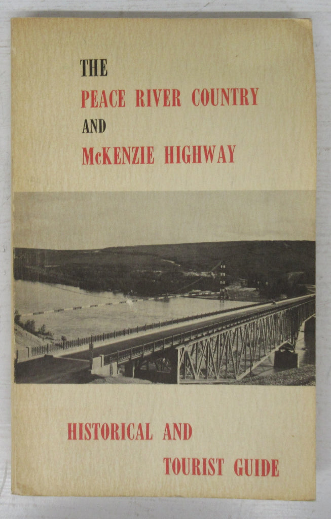 The Peace River Country and McKenzie Highway: Historical and Tourist Guide